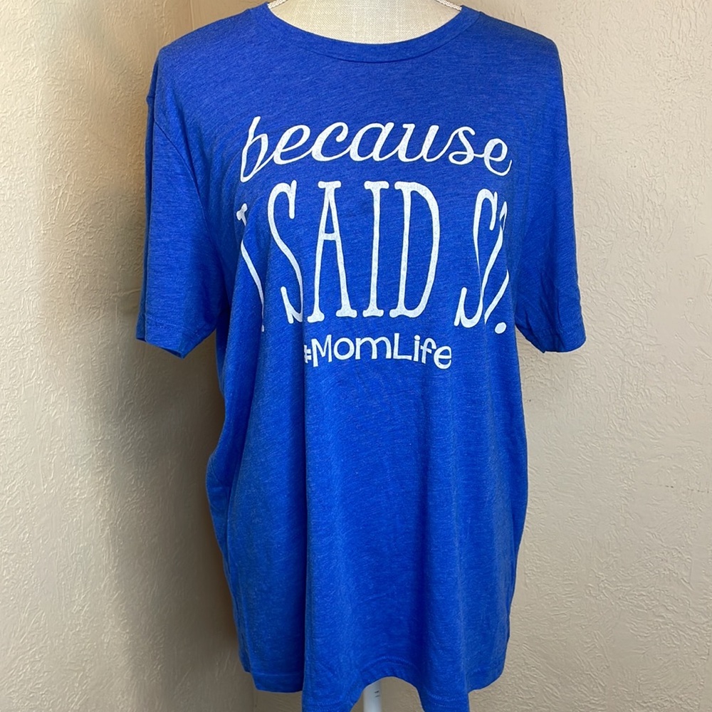 Texas True Threads Blue “Because I Said So #MomLife” T-shirt